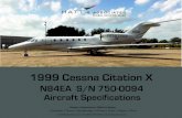 1999 Cessna Citation X · 2020. 6. 4. · 1999 Cessna Citation X REG: N84EA S/N: 750-0094 Avionics and Cockpit Options Speciﬁcations are/or descriptions are provided as introductory