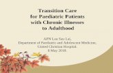 Transition Care for Paediatric Patients with Chronic Illnesses to … · 2018. 6. 22. · • 6 DM patients: A. Understanding of disease • 88% (good to very good) B. Confidence