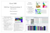 Zonal Value Zones Geol 588 GIS for Geoscientists IIcharding/Geol588_2011/... · 2011. 12. 1. · Value Zones Raster 2 Zonal statistics Sp. Analyst Tools - Zonal • Choose correct
