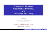 Equivalence Relations, Classi cation Problems, and ... · Su Gao Equivalence Relations, Classi cation Problems, and Descriptive Set Theory. Classi cation Problems: Examples ExampleClassify