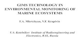 GIMS TECHNOLOGY IN ENVIRONMENTAL MONITORING OF … · GIMS TECHNOLOGY IN ENVIRONMENTAL MONITORING OF MARINE ECOSYSTEMS V.A. Kotelnikov Institute of Radioengineering and Electronics,