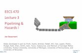 Lecture 3 · 2021. 1. 26. · Lecture 3 EECS 470 Slide 1 EECS 470 Lecture 3 Pipelining & Hazards I Jon Beaumont GAS STATION Slides developed in part by Profs. Austin, Brehob, Falsafi,