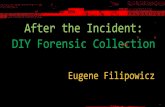 After the Incident: DIY Forensic Collection · Forensic Distros •likely use a forensic version of “dd” dc3dd •“Guymager” is a Linux only application for forensic imaging