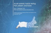 Acute systemic toxicity testing: Past, present, and futureAcute systemic toxicity testing: Past, present, and future Amy J. Clippinger, Ph.D. PETA International Science Consortium