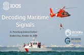 Decoding Maritime SignalsInternational Code of Signals First Code of Signals developed in 1850’s Current International Code of Signals revised in 1965 • Safety of navigation and