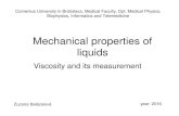 Mechanical properties of liquids - FMED UKBody fluids (examples) Name Relative viscosity Type of liquid blood 4,0 - 5,3 Non Newtonian fluids Synovial fluid* Very high Blood plasma