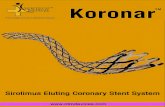 Koronar TM - NTM Devices · 2020. 8. 7. · TM Stent Material Surgical Grade Cobalt chromium (L605), laser cut from seamless tubing in a serpentine pattern coated with a polymer and