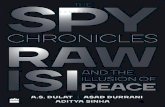 The Spy Chronicles: RAW, ISI and the Illusion of Peace · The cold war between nations, conducted by their spy agencies, is continuous, however. There is no let-up. There are no uniforms,