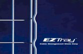 EZTray EZTRAY.pdf · 2020. 12. 1. · INNOVATORS IN CABLE MANAGEMENT INC EZ Tray—Cable Management Made Easy! Easy to Install. . .Easy to handle. . .Easy to Adapt. The EZ Traysystem