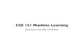 CSE 151 Machine Learning - Computer Science · 2012. 5. 23. · CSE 151 Machine Learning Instructor: Kamalika Chaudhuri. Announcements Midterm on Monday May 21 (decision trees, kernels,