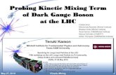 Probing Kinetic Mixing Term of Dark Gauge Boson at the LHC · 2019. 6. 4. · Probing Kinetic Mixing Term at LHC “Hunting All the Hidden Photons”, Martin Bauer, Patrick Foldenauer,
