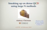 Sneaking up on dense QCD using large N methods...Sneaking up on dense QCD using large N methods Aleksey Cherman at YITP, 16 February 2012 Based on work with M. Hanada, D. Robles-Llana,