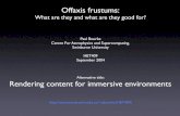Offaxis frustums - Paul Bourke · 2016. 6. 13. · • Offaxis frustum method has parallel cameras. • Unfortunately many rendering packages don’t support offaxis frustums. •