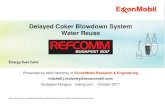 Delayed Coker Blowdown System Water Reuse...=> Blowdown water is flashed in closed-roof tank with vapor recovery (2) A refiner, no longer owned by ExxonMobil, has been recycling settled
