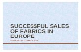 Successful Sales of Fabrics in Europeexport.textiles.org.tw/doc/Successful Sales of Fabrics in... · 2014. 3. 17. · 3 GEOGRAPHICAL MARKETS • 26% Germany • 13% UK & Ireland •