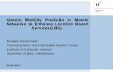 Portal - User(s) Mobility Predictin in Mobile Networks to Enhance Location …rvs.unibe.ch/teaching/seminar_spring2017/MostafaKarim... · 2017. 10. 12. · User(s) Mobility Predictin