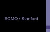 ECMO / Stanford · 2021. 1. 5. · ECMO / Stanford . Topics • Plumbing • Considerations for application • Indications for use • Process for access / initiation . Plumbing