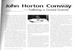 John Horton Conway - De Anza Collegenebula2.deanza.edu/~karl/Sites/Bios/JohnConwayBio.pdfJOHN HORTON CONWAY - TALKING A GOOD GAME 3 The Splash Conway became a mathematical star in