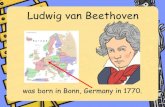 Ludwig van Beethoven...Ludwig van Beethoven was born in Bonn, Germany in 1770. He didn’t really look or act like a genius…he was often dishevelled, rude, aggressive and unpredictable.