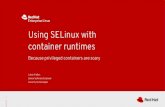 container runtimes Using SELinux with - FOSDEM...SELinux Blocked CVE-2015-3627 Insecure opening of ﬁle-descriptor 1 leading to privilege escalation SELinux Blocked CVE-2015-3630