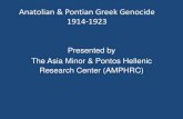 The anatolian AND Pontian Greek Genocide 1914-1923€¦ · Anatolian & Pontian Greek Genocide 1914-1923 Presented by The Asia Minor & Pontos Hellenic Research Center (AMPHRC) Colonization