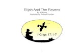 Elijah And The Ravens - lambsongs.co.nz Story Books/Elijah And...God sent Elijah, the man of God, to see bad King Ahab. “It will not rain again until God says so,” Elijah told