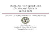 ECEN720: High-Speed Links Circuits and Systems Spring 2019...PLL or DLL/PI Forwarded Clock Deskew • TX clock is forwarded along an independent channel to the RX chip where it is
