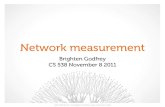 Network measurement - Philip Brighten Godfreypbg.cs.illinois.edu/.../lectures/24-Measurement.pdf · 2011. 11. 12. · Network measurement Brighten Godfrey CS 538 November 8 2011 slides