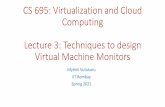CS 695: Virtualization and Cloud Computingcs695/slides_pdf/03-vmm.pdfTrap and emulate VMM (1) •All CPUs have multiple privilege levels •Ring 0,1,2,3 in x86 CPUs •Normally, user