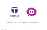 Packaging C/C++ dependencies with Conan...self.cpp_info.libs = ["arithmetic"] Conan 101: First recipe 19 Made by Tanker.io team Conan 101: Consuming packages 20 $ conan install Fetch