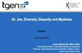 Dr. Joe, Diversity, Disparity and Myeloma · 2021. 1. 10. · Dr. Joe, Diversity, Disparity and Myeloma PMMNG January 2021 Joseph Mikhael, MD, MEd, FRCPC Chief Medical Officer, International