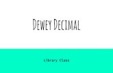 Dewey Decimal...Melvil Dewey created the number order system for library books when he was 21 years old. Melvil Dewey started the first school for librarians. Look on the Spines! The