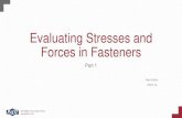 Evaluating Stresses and Forces in Fasteners · 2018. 9. 26. · We Make Innovation Work Evaluating Fastened Joint Integrity: An Overview • Fasteners are one of the most common and