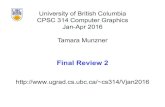 Final Review 2 - University of British Columbiatmm/courses/314-16/slides/finalreview2.pdf · Final Review 2 University of British Columbia CPSC 314 Computer Graphics Jan-Apr 2016