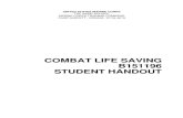 COMBAT LIFE SAVING B151196 STUDENT HANDOUT · 2016. 12. 30. · Combat Life Saving Introduction This handout and the accompanying lecture will prepare you to render effective first