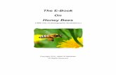 The E-Book On Honey Bees E...Honey bees spend all spring, summer and the early fall building up their store of honey to provide for those cold winter days when they can't fly around