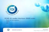 FCH2 JU under Horizon 2020 rules - . FCH2 JU... · 2018. 10. 22. · List of countries and rules for funding – Annex A Participation “Open to the World” Open for all legal entities