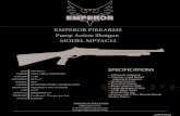 EMPEROR FIREARMS Pump Action Shotgun MODEL ...GAUGE WEIGHT CHAMBER BARREL CHOKE RECEIVER LOP UPC/EAN PACKAGE STOCK MPTAC12 12GA / 20GA (MPTAC20) 7 LBS 2¾“or 3” 18.5” CYLINDER