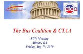 The Bus Coalition & CTAA · 2019. 8. 12. · TBC & CTAA Recent Accomplishments • FY 2018 and FY 2019 Success • $790 million Plus Up • FY20 Appropriations • Trump Budget includes