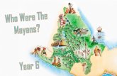 main Mayan periods using specific dates including ... · Children will listen to a piece of Mayan music and write down all the sound effects or musical instruments they hear before