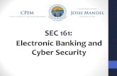 SEC 161: Electronic Banking and Cyber Security...Dusten Kohlhorst • Dusten Kohlhorst IT Director Ohio Treasurer Josh Mandel (614) 728-3940 Dusten.Kohlhorst@tos.ohio.gov 2 CPIM Academy