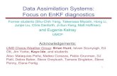 Data Assimilation Systems: Focus on EnKF diagnostics · 2016. 1. 25. · 1 Data Assimilation Systems: Focus on EnKF diagnostics Former students (Shu-Chih Yang, Takemasa Miyoshi, Hong