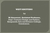 WEFT KNITTING - Kongunadu Arts and Science College...single-jersey knitting machine and the double-bed knitting machine is called the double-jersey knitting machine . Weft knitting