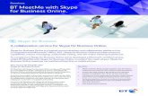 BT MeetMe with Skype for Business Online. · 2019. 5. 14. · BT MeetMe with Skype for Business Online you can enjoy this kind of collaboration wherever your desk may be, and wherever