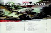 Lost Mine of PhandelverLost Mine of Phandelver is divided into four parts. In part 1, "Goblin Arrows," the adventurers are on the road to the town of Phandalin when they stumble into