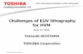 Challenges of EUV lithography for HVM · 2017. 2. 15. · • 13nm LS(NA=0.33)~ ~k1=0.32(non-CAR)~ lower sensitivity –LS pattern of ArF resist~ k1=0.26, 2D pattern~ k1=0.31 2015