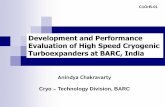 Development and Performance Evaluation of High Speed Cryogenic Turboexpanders … · 2018. 11. 21. · Schematic of the BARC Cryogenic Turboexpander System. Anindya Chakravarty, CrTD,