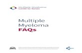 Multiple Myeloma FAQs · 2020. 5. 4. · 3 Multiple Myeloma FAQs What is the pathogenesis of multiple myeloma? Multiple myeloma is a systemic malignancy of plasma cells that typically