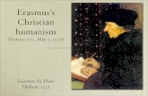 Era smus s Christian humanism - UMass Amherstpeople.umass.edu/ogilvie/100/pdf/lecture23.pdf · 2006. 5. 3. · Christian humanism H istor y 100 , M ay 3, 2006 Erasmus, by Hans Holbein,