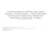 ARANG AMPAS TEBU KARAKTERISTIK BRIKET AWAL ...eprints.itn.ac.id/4806/2/10. PENGARUH PERLAKUAN AWAL...KARAKTERISTIK BRIKET ARANG AMPAS TEBU Nanik Astuti Rahman Dwi Ana Anggorowati 2),